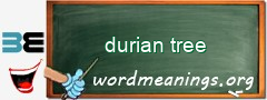 WordMeaning blackboard for durian tree